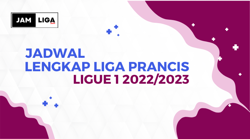 Jadwal Lengkap Liga Prancis 2022/2023